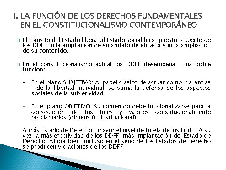 I. LA FUNCIÓN DE LOS DERECHOS FUNDAMENTALES EN EL CONSTITUCIONALISMO CONTEMPORÁNEO � � El