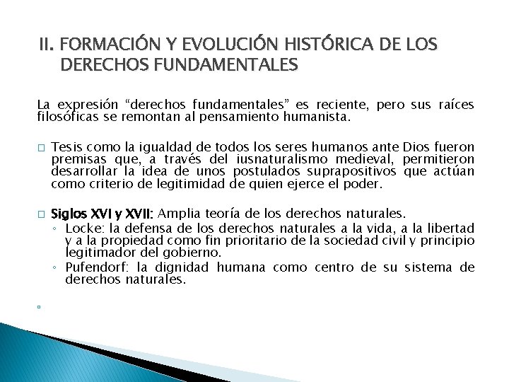 II. FORMACIÓN Y EVOLUCIÓN HISTÓRICA DE LOS DERECHOS FUNDAMENTALES La expresión “derechos fundamentales” es