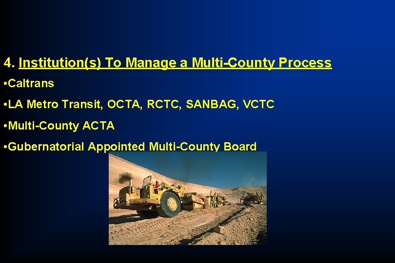 4. Institution(s) To Manage a Multi-County Process • Caltrans • LA Metro Transit, OCTA,