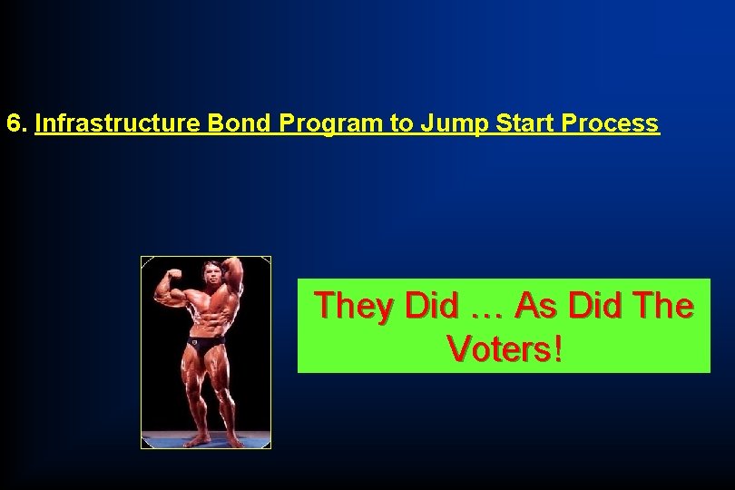 6. Infrastructure Bond Program to Jump Start Process They. Governor Did … As Can