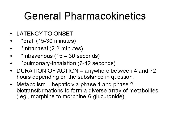 General Pharmacokinetics • LATENCY TO ONSET • *oral (15 -30 minutes) • *intranasal (2 General Pharmacokinetics • LATENCY TO ONSET • *oral (15 -30 minutes) • *intranasal (2