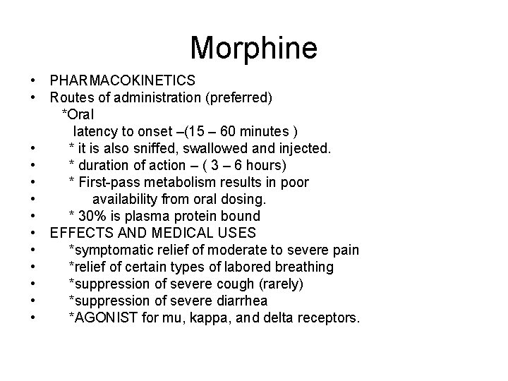 Morphine • PHARMACOKINETICS • Routes of administration (preferred) *Oral latency to onset –(15 – Morphine • PHARMACOKINETICS • Routes of administration (preferred) *Oral latency to onset –(15 –