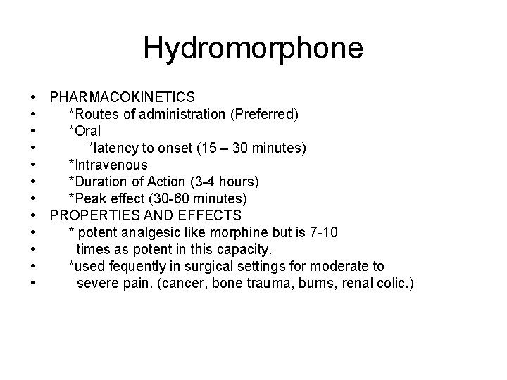 Hydromorphone • PHARMACOKINETICS • *Routes of administration (Preferred) • *Oral • *latency to onset Hydromorphone • PHARMACOKINETICS • *Routes of administration (Preferred) • *Oral • *latency to onset