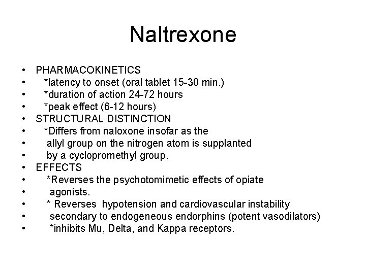Naltrexone • PHARMACOKINETICS • *latency to onset (oral tablet 15 -30 min. ) • Naltrexone • PHARMACOKINETICS • *latency to onset (oral tablet 15 -30 min. ) •
