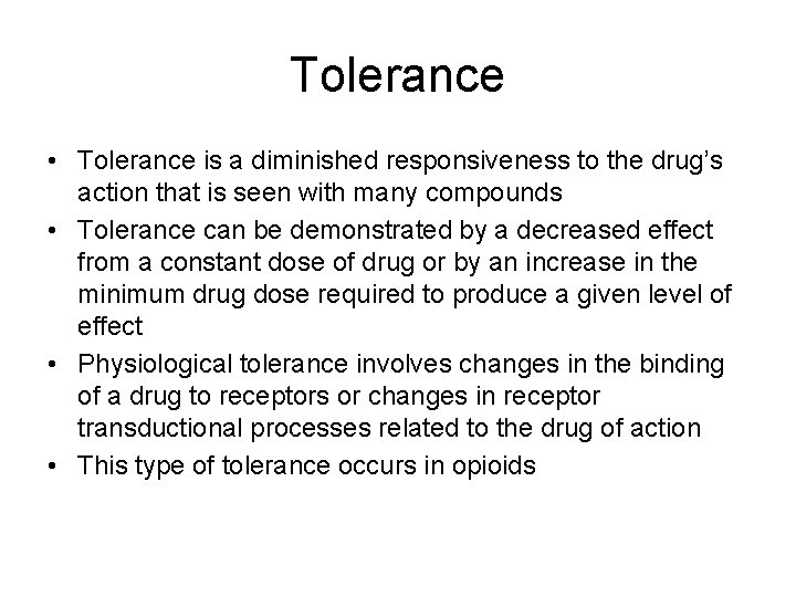 Tolerance • Tolerance is a diminished responsiveness to the drug’s action that is seen Tolerance • Tolerance is a diminished responsiveness to the drug’s action that is seen