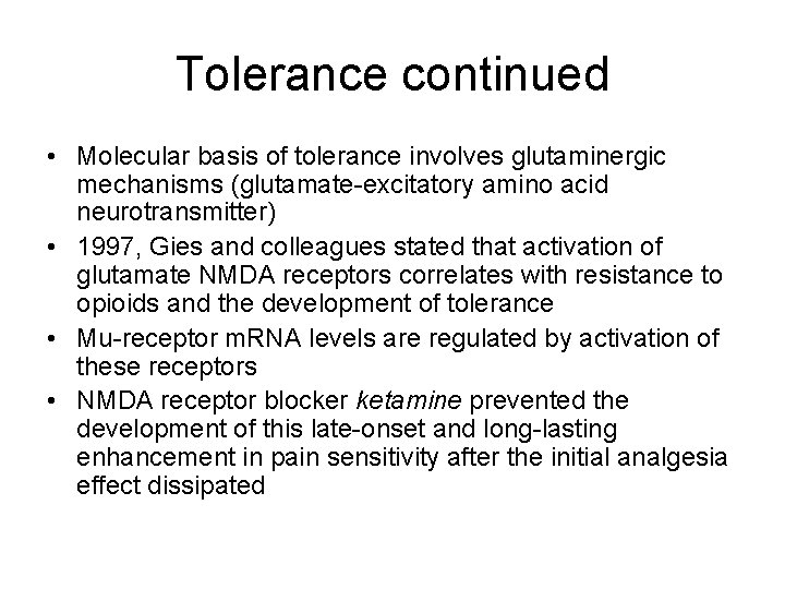 Tolerance continued • Molecular basis of tolerance involves glutaminergic mechanisms (glutamate-excitatory amino acid neurotransmitter) Tolerance continued • Molecular basis of tolerance involves glutaminergic mechanisms (glutamate-excitatory amino acid neurotransmitter)