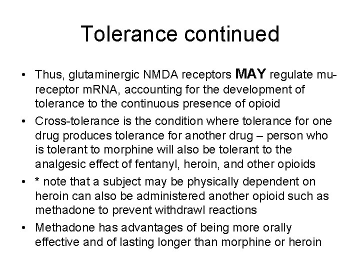 Tolerance continued • Thus, glutaminergic NMDA receptors MAY regulate mureceptor m. RNA, accounting for Tolerance continued • Thus, glutaminergic NMDA receptors MAY regulate mureceptor m. RNA, accounting for