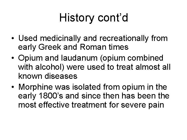 History cont’d • Used medicinally and recreationally from early Greek and Roman times • History cont’d • Used medicinally and recreationally from early Greek and Roman times •