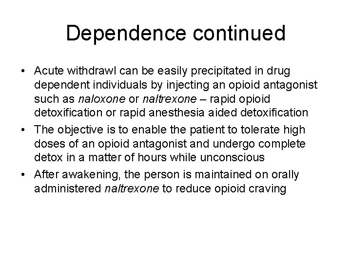 Dependence continued • Acute withdrawl can be easily precipitated in drug dependent individuals by Dependence continued • Acute withdrawl can be easily precipitated in drug dependent individuals by