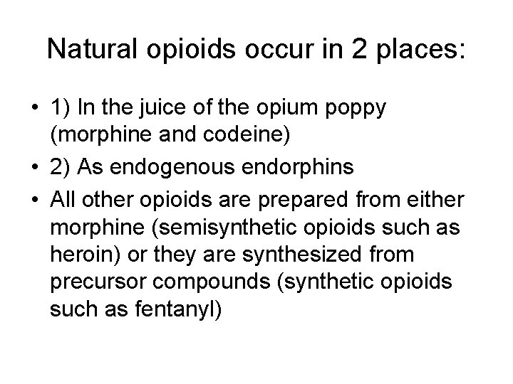 Natural opioids occur in 2 places: • 1) In the juice of the opium Natural opioids occur in 2 places: • 1) In the juice of the opium