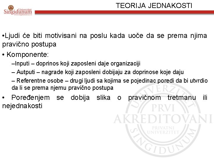 TEORIJA JEDNAKOSTI • Ljudi će biti motivisani na poslu kada uoče da se prema