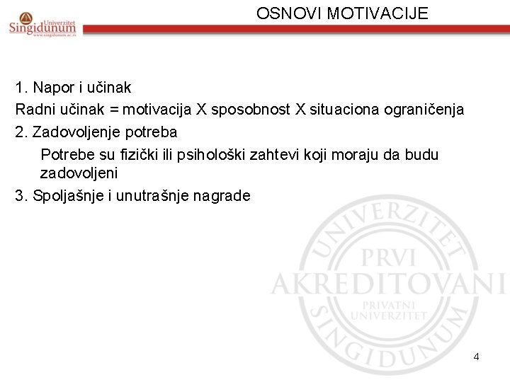 OSNOVI MOTIVACIJE 1. Napor i učinak Radni učinak = motivacija X sposobnost X situaciona