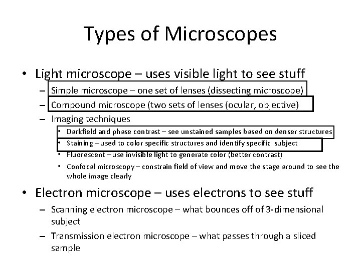Types of Microscopes • Light microscope – uses visible light to see stuff –
