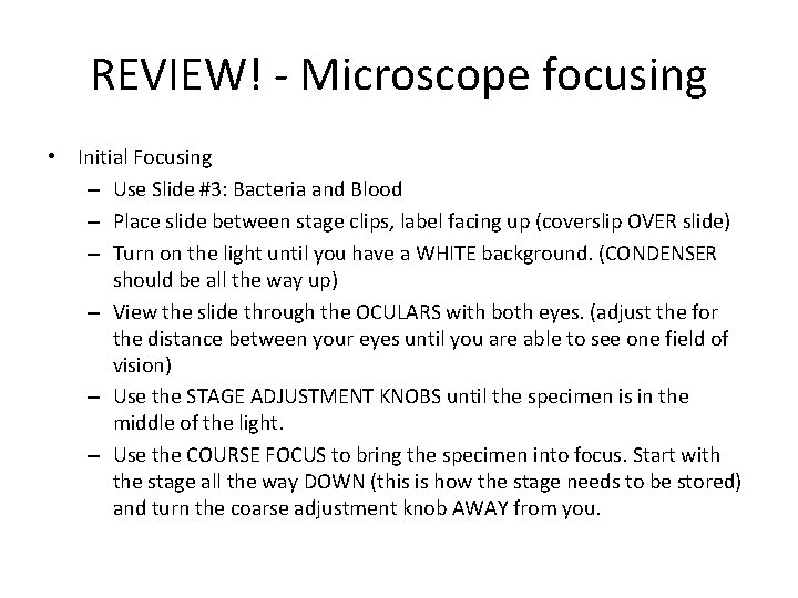REVIEW! - Microscope focusing • Initial Focusing – Use Slide #3: Bacteria and Blood