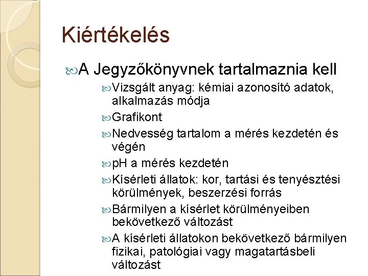 Kiértékelés A Jegyzőkönyvnek tartalmaznia kell Vizsgált anyag: kémiai azonosító adatok, alkalmazás módja Grafikont Nedvesség