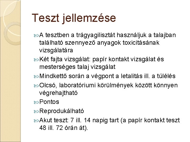 Teszt jellemzése A tesztben a trágyagilisztát használjuk a talajban található szennyező anyagok toxicitásának vizsgálatára