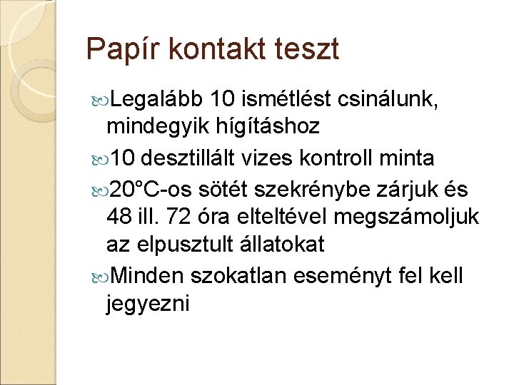Papír kontakt teszt Legalább 10 ismétlést csinálunk, mindegyik hígításhoz 10 desztillált vizes kontroll minta