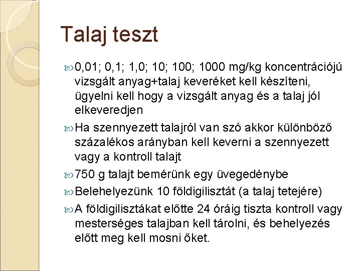 Talaj teszt 0, 01; 0, 1; 1, 0; 100; 1000 mg/kg koncentrációjú vizsgált anyag+talaj