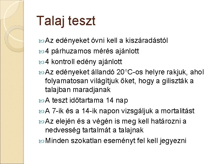 Talaj teszt Az edényeket óvni kell a kiszáradástól 4 párhuzamos mérés ajánlott 4 kontroll