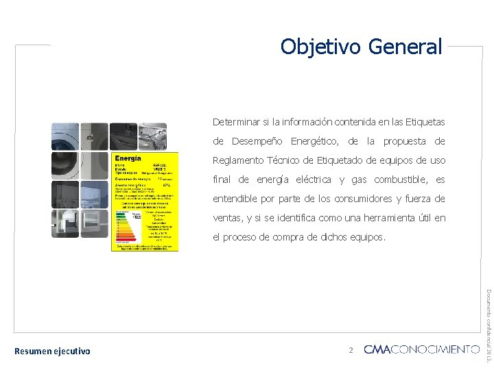 Objetivo General Determinar si la información contenida en las Etiquetas de Desempeño Energético, de