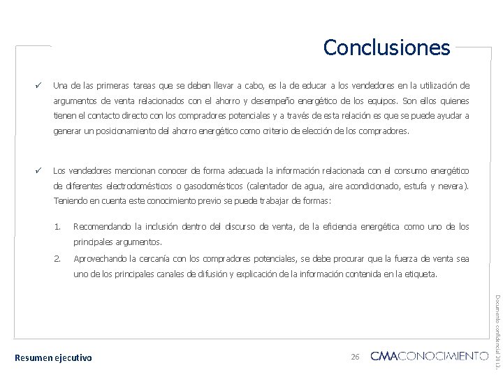 Conclusiones ü Una de las primeras tareas que se deben llevar a cabo, es