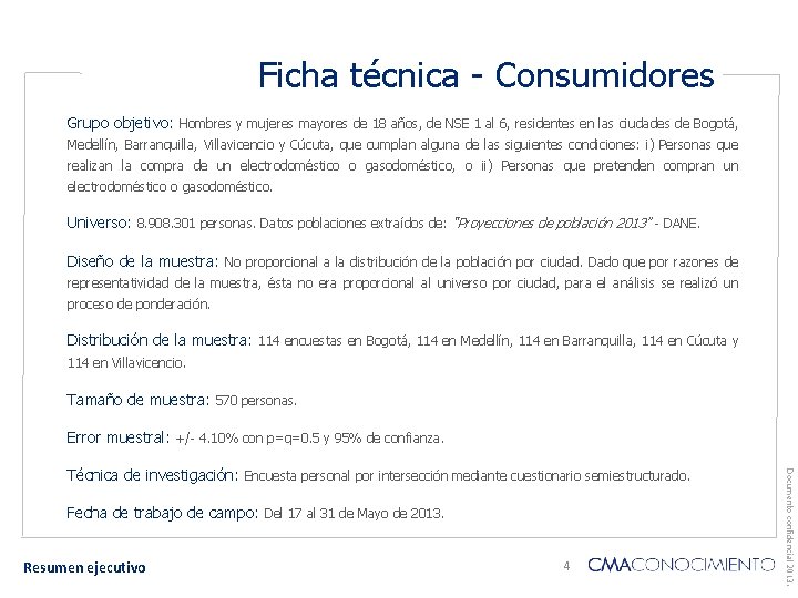 Ficha técnica - Consumidores Grupo objetivo: Hombres y mujeres mayores de 18 años, de