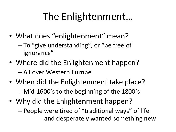 The Enlightenment… • What does “enlightenment” mean? – To “give understanding”, or “be free The Enlightenment… • What does “enlightenment” mean? – To “give understanding”, or “be free