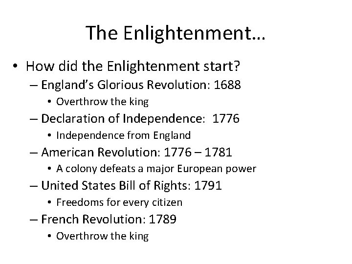 The Enlightenment… • How did the Enlightenment start? – England’s Glorious Revolution: 1688 • The Enlightenment… • How did the Enlightenment start? – England’s Glorious Revolution: 1688 •