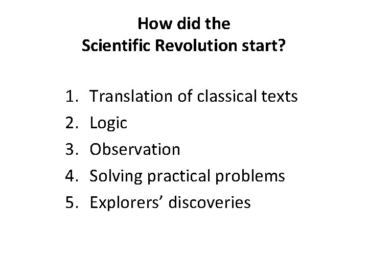 How did the Scientific Revolution start? 1. 2. 3. 4. 5. Translation of classical How did the Scientific Revolution start? 1. 2. 3. 4. 5. Translation of classical