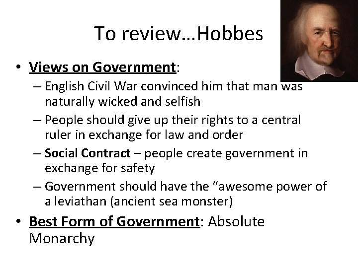 To review…Hobbes • Views on Government: – English Civil War convinced him that man To review…Hobbes • Views on Government: – English Civil War convinced him that man
