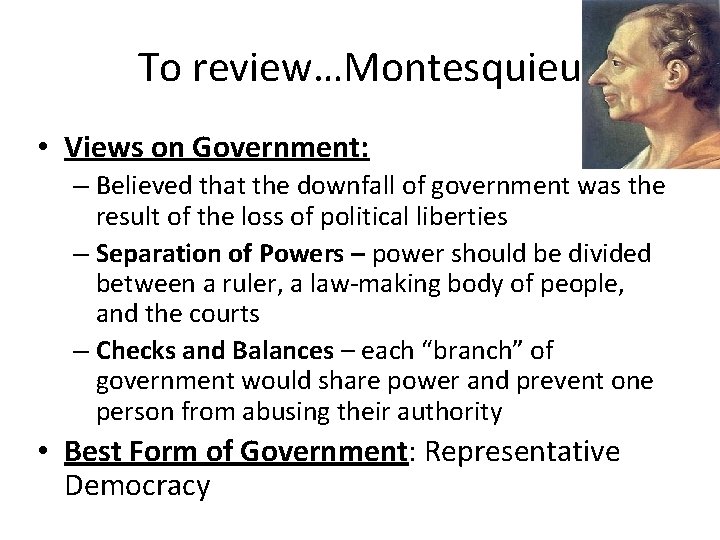 To review…Montesquieu • Views on Government: – Believed that the downfall of government was To review…Montesquieu • Views on Government: – Believed that the downfall of government was