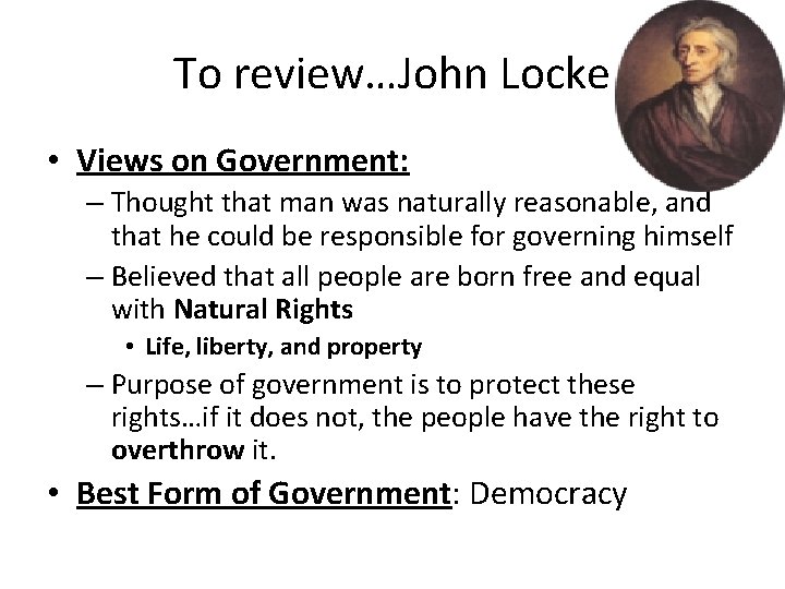 To review…John Locke • Views on Government: – Thought that man was naturally reasonable, To review…John Locke • Views on Government: – Thought that man was naturally reasonable,