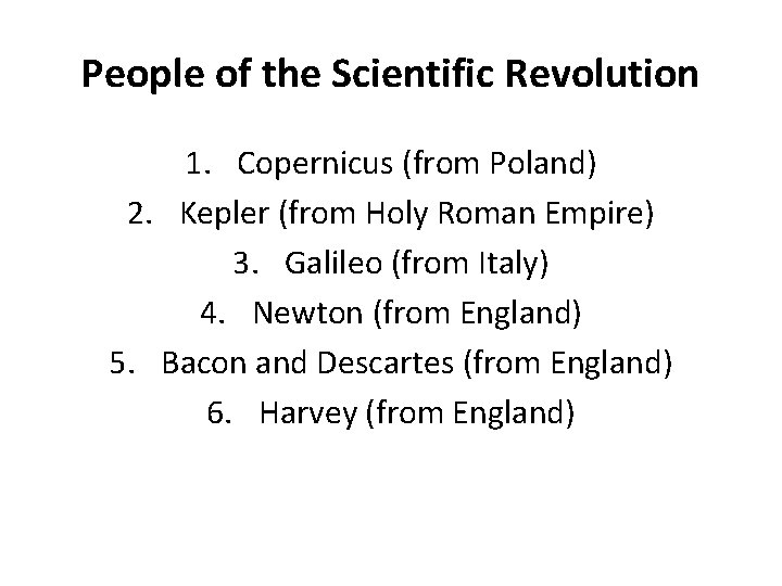 People of the Scientific Revolution 1. Copernicus (from Poland) 2. Kepler (from Holy Roman People of the Scientific Revolution 1. Copernicus (from Poland) 2. Kepler (from Holy Roman