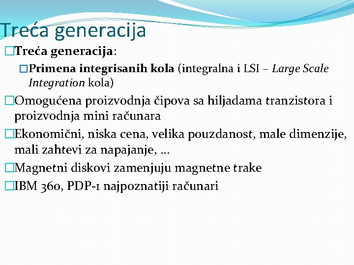 Treća generacija �Treća generacija: �Primena integrisanih kola (integralna i LSI – Large Scale Integration