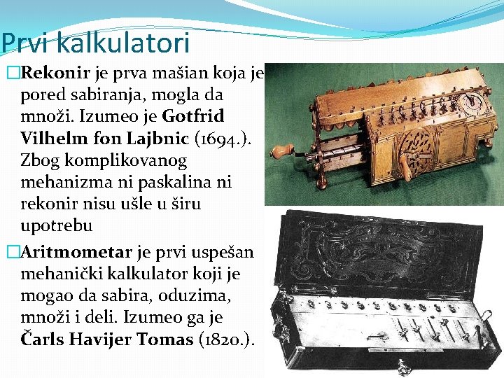 Prvi kalkulatori �Rekonir je prva mašian koja je, pored sabiranja, mogla da množi. Izumeo
