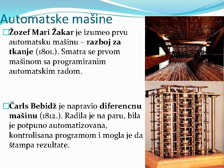 Automatske mašine �Žozef Mari Žakar je izumeo prvu automatsku mašinu – razboj za tkanje