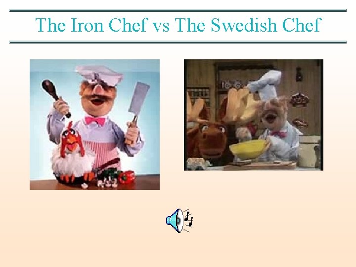 The Iron Chef vs The Swedish Chef 