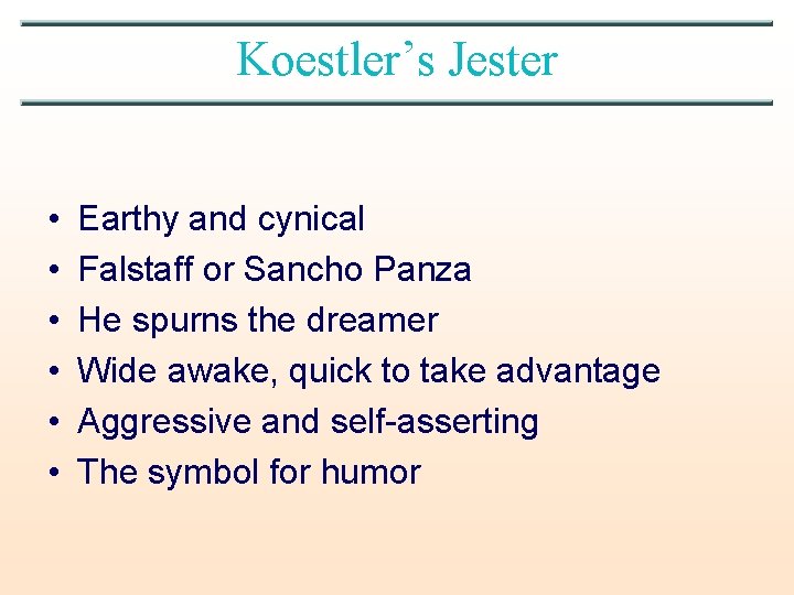 Koestler’s Jester • • • Earthy and cynical Falstaff or Sancho Panza He spurns