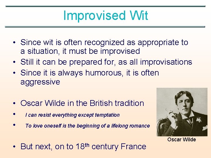 Improvised Wit • Since wit is often recognized as appropriate to a situation, it