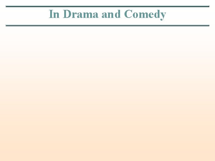 In Drama and Comedy 