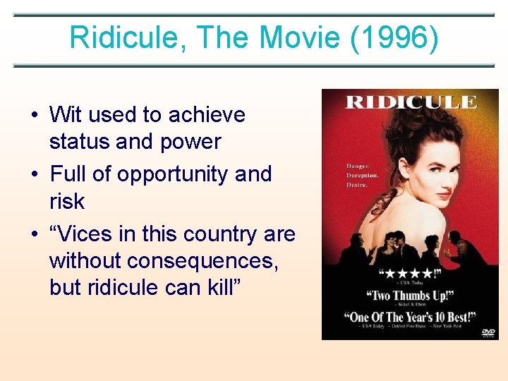 Ridicule, The Movie (1996) • Wit used to achieve status and power • Full