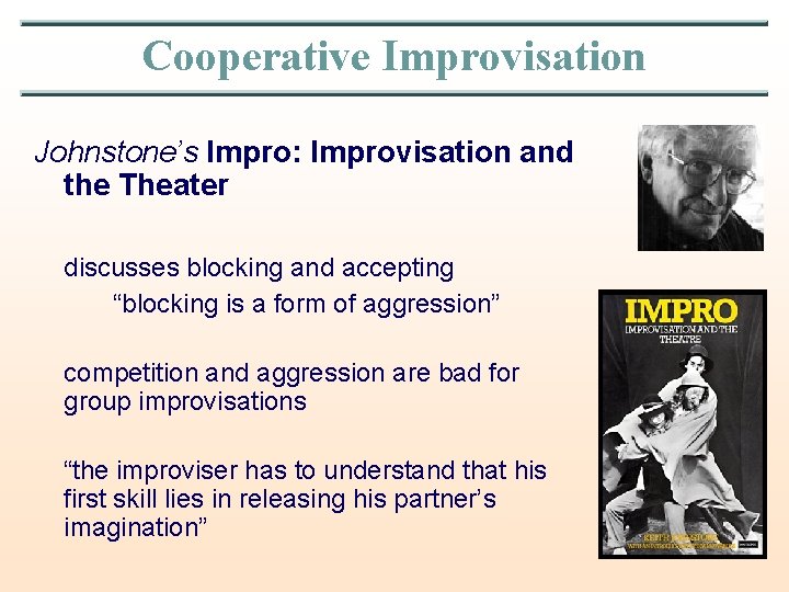 Cooperative Improvisation Johnstone’s Impro: Improvisation and the Theater discusses blocking and accepting “blocking is