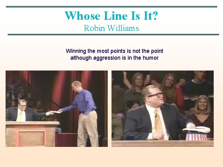 Whose Line Is It? Robin Williams Winning the most points is not the point