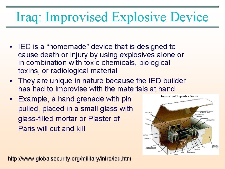 Iraq: Improvised Explosive Device • IED is a “homemade” device that is designed to
