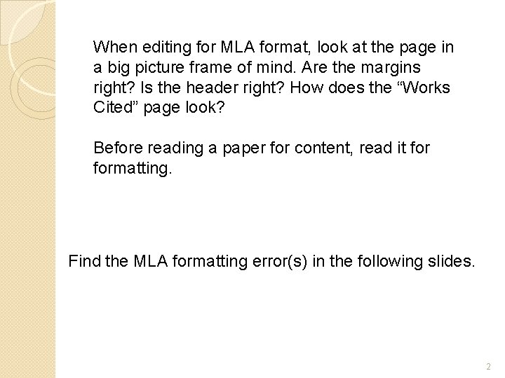 When editing for MLA format, look at the page in a big picture frame