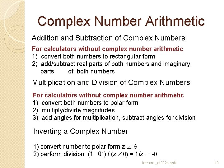 Complex Number Arithmetic Addition and Subtraction of Complex Numbers For calculators without complex number