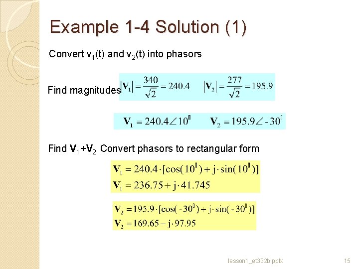 Example 1 -4 Solution (1) Convert v 1(t) and v 2(t) into phasors Find