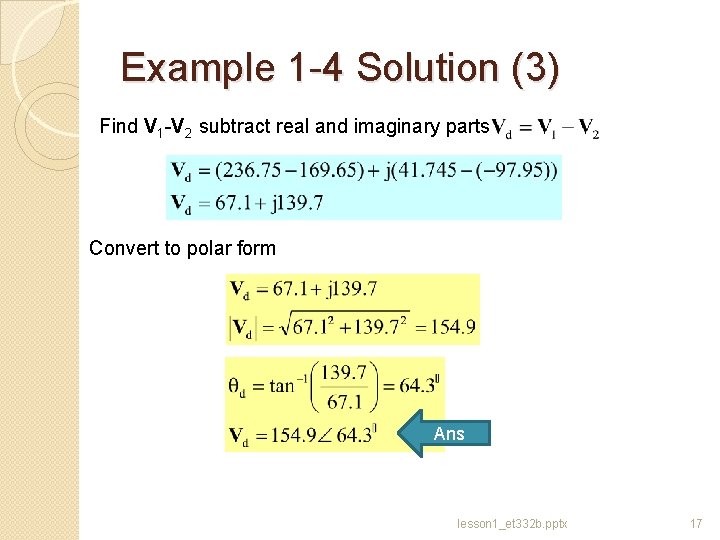 Example 1 -4 Solution (3) Find V 1 -V 2 subtract real and imaginary