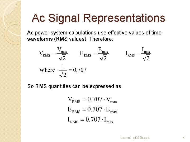 Ac Signal Representations Ac power system calculations use effective values of time waveforms (RMS