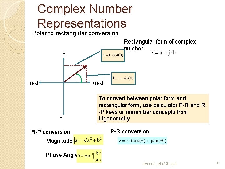 Complex Number Representations Polar to rectangular conversion Rectangular form of complex number +j r